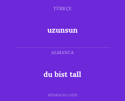 du bist tall - uzunsun