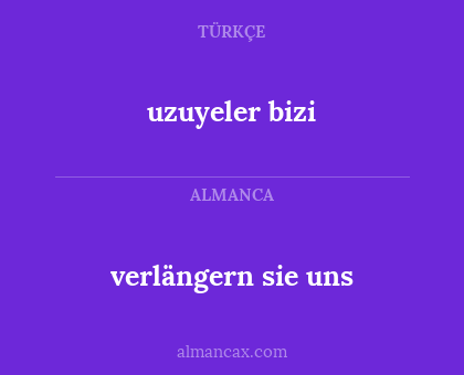 verlängern sie uns - uzuyeler bizi