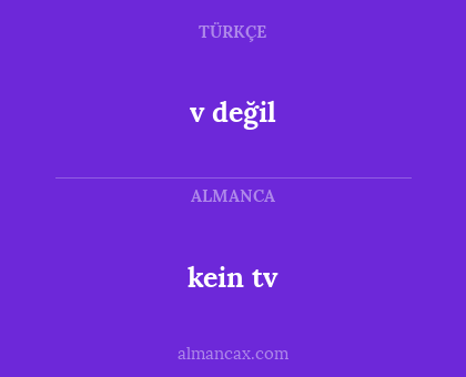 v değil - kein tv