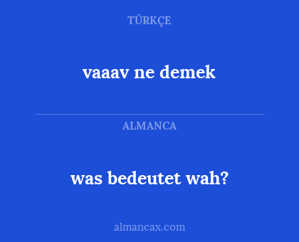 vaaav ne demek - was bedeutet wah?