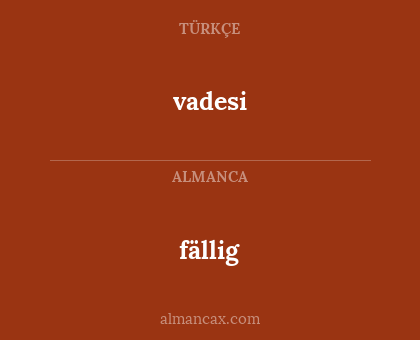 fällig - vadesi