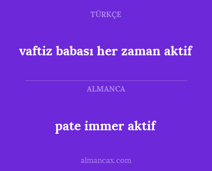 vaftiz babası her zaman aktif - pate immer aktif