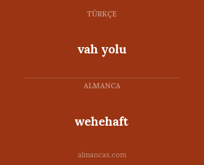 wehehaft - vah yolu
