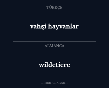wildetiere - vahşi hayvanlar