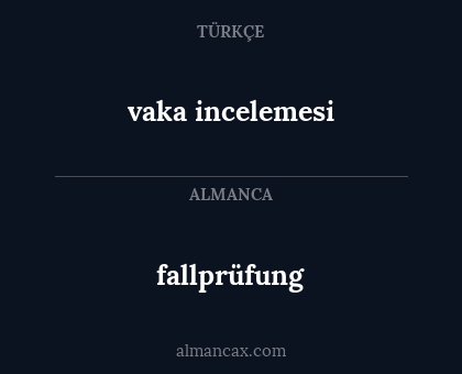 vaka incelemesi - fallprüfung
