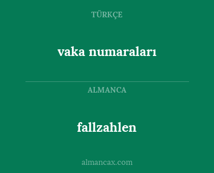 fallzahlen - vaka numaraları