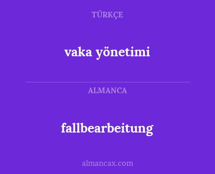 vaka yönetimi - fallbearbeitung