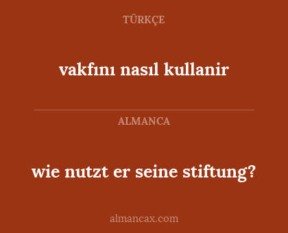 vakfını nasıl kullanir - wie nutzt er seine stiftung?