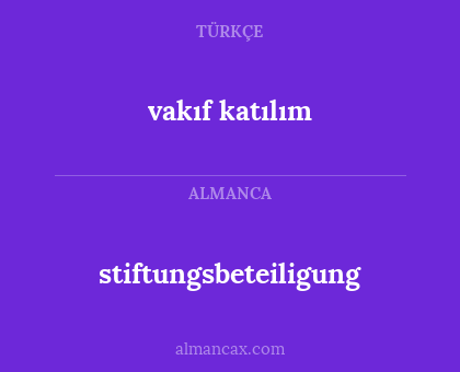 stiftungsbeteiligung - vakıf katılım