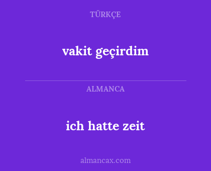 ich hatte zeit - vakit geçirdim