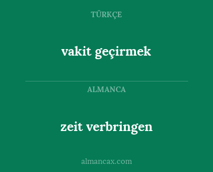 zeit verbringen - vakit geçirmek