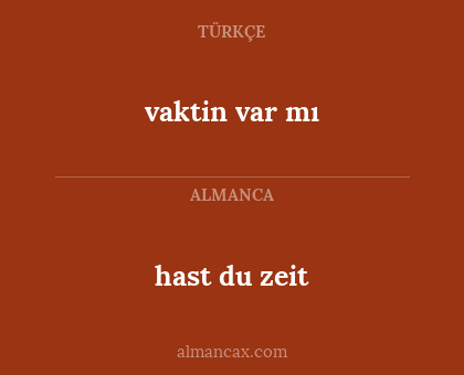 hast du zeit - vaktin var mı