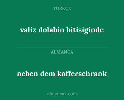 valiz dolabin bitisiginde - neben dem kofferschrank