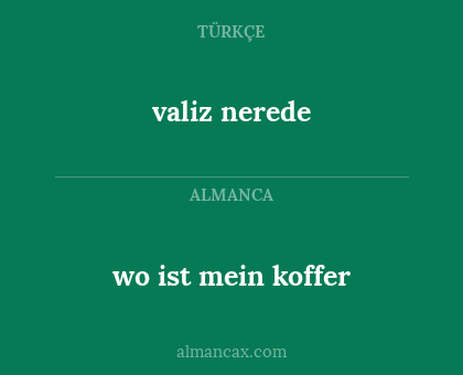 valiz nerede - wo ist mein koffer