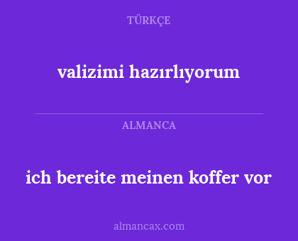 valizimi hazırlıyorum - ich bereite meinen koffer vor