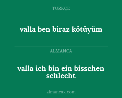 valla ich bin ein bisschen schlecht - valla ben biraz kötüyüm