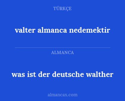 valter almanca nedemektir - was ist der deutsche walther