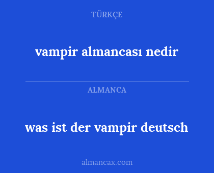 vampir almancası nedir - was ist der vampir deutsch