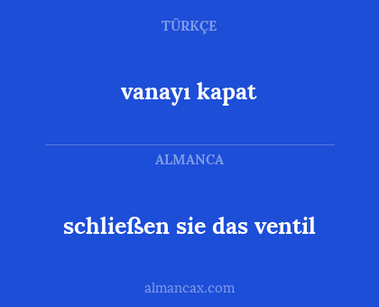 vanayı kapat - schließen sie das ventil