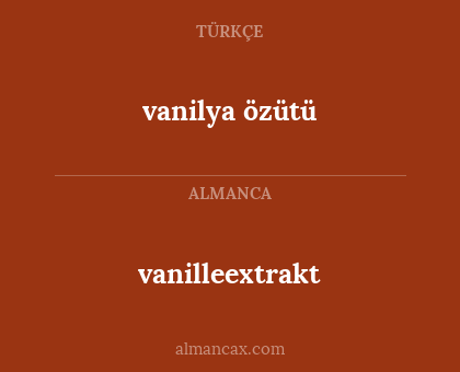 vanilya özütü - vanilleextrakt