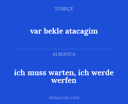 ich muss warten, ich werde werfen - var bekle atacagim