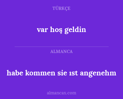 var hoş geldin - habe kommen sie ıst angenehm