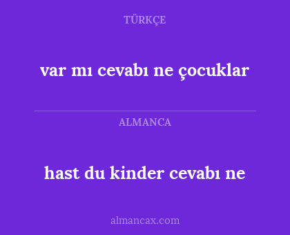 var mı cevabı ne çocuklar - hast du kinder cevabı ne