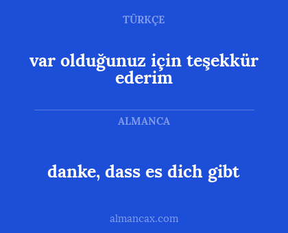 danke, dass es dich gibt - var olduğunuz için teşekkür ederim