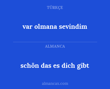 var olmana sevindim - schön das es dich gibt