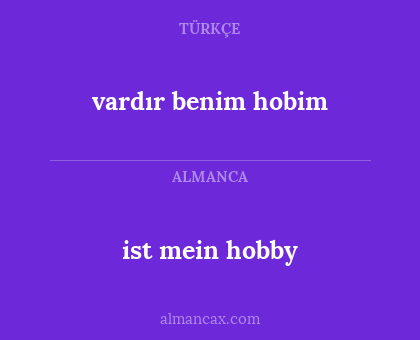 ist mein hobby - vardır benim hobim