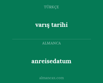 anreisedatum - varış tarihi