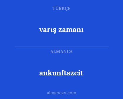 ankunftszeit - varış zamanı