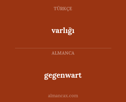 varlığı - gegenwart