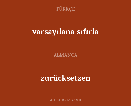 varsayılana sıfırla - zurücksetzen