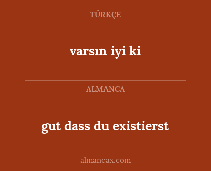 gut dass du existierst - varsın iyi ki