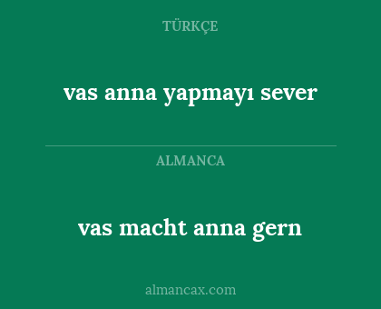 vas anna yapmayı sever - vas macht anna gern