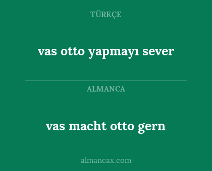 vas otto yapmayı sever - vas macht otto gern