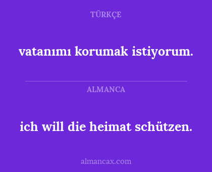 vatanımı korumak istiyorum. - ich will die heimat schützen.