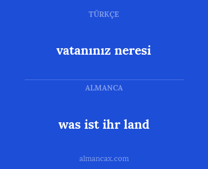 vatanınız neresi - was ist ihr land