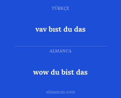 wow du bist das - vav bıst du das