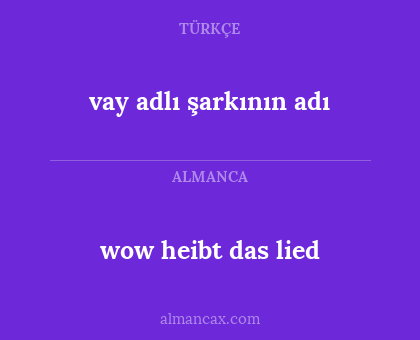 wow heibt das lied - vay adlı şarkının adı
