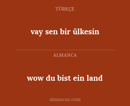 wow du bist ein land - vay sen bir ülkesin