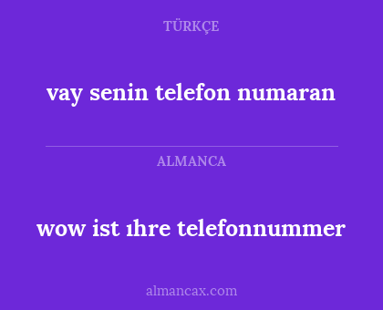 wow ist ıhre telefonnummer - vay senin telefon numaran