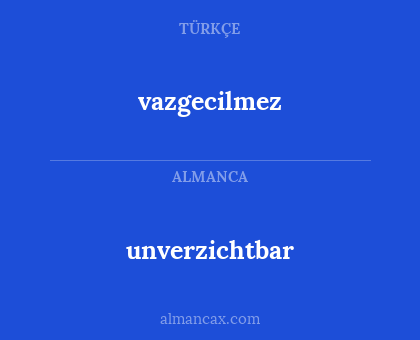 vazgecilmez - unverzichtbar