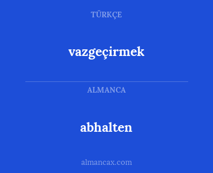vazgeçirmek - abhalten