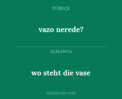 vazo nerede? - wo steht die vase