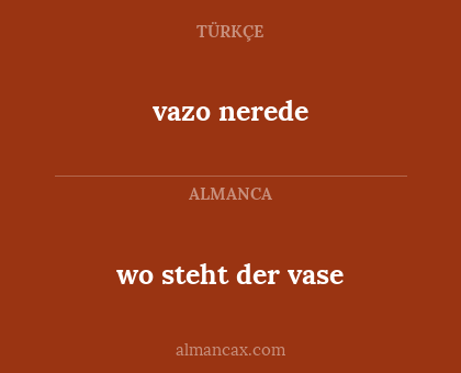 vazo nerede - wo steht der vase