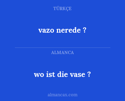 wo ist die vase ? - vazo nerede ?