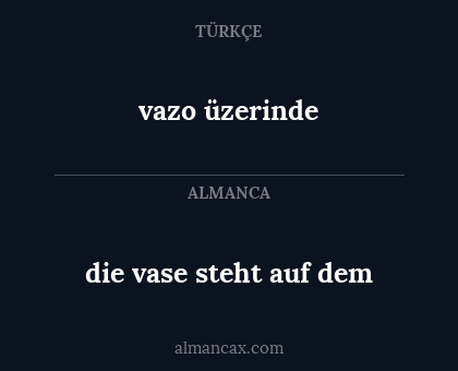 vazo üzerinde - die vase steht auf dem