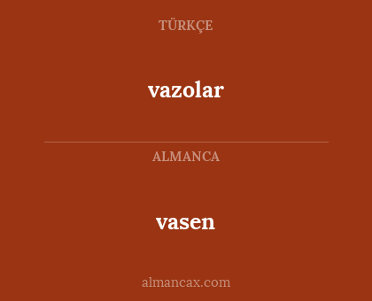 vasen - vazolar